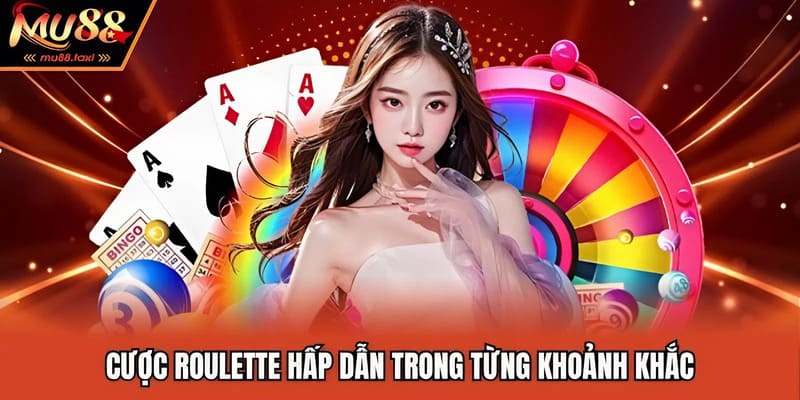 Cược roulette hấp dẫn trong từng khoảnh khắc