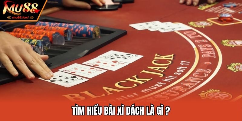 Tìm hiểu bài xì dách là gì ?